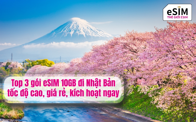 Top 3 gói eSIM 10GB đi Nhật Bản tốc độ cao, giá rẻ